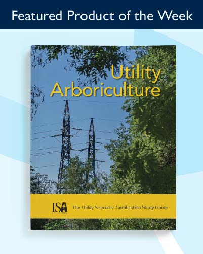 Build your Knowledge with the Utility Arboriculture: The Utility Specialist Certification Study Guide