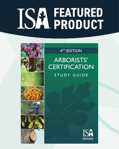 The New Edition of the Arborists’ Certification Study Guide is Now Available